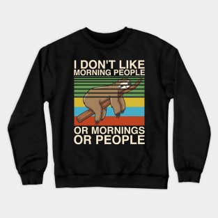 I Hate Morning People Design Or Mornings Or People Sloth Crewneck Sweatshirt